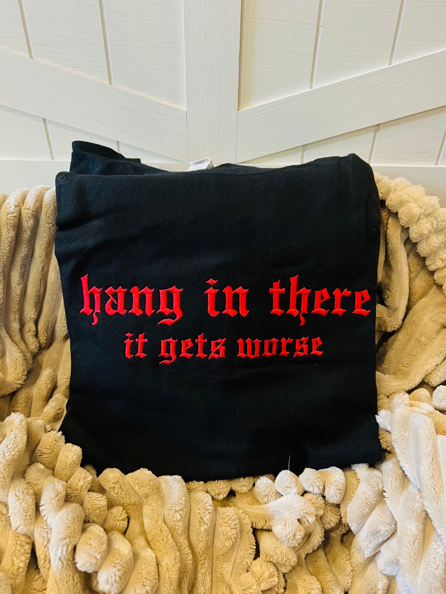 Embroidered Hang In There, It Gets Worse Tee